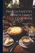 Prof. La Fayette's French Family Cook Book by Eugene La Fayette, Paperback | Indigo Chapters