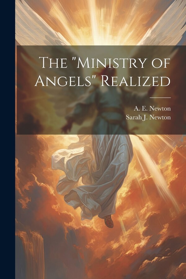 ministry of Angels by A E (Alonzo Eliot) 1821-1889 Newton, Paperback | Indigo Chapters