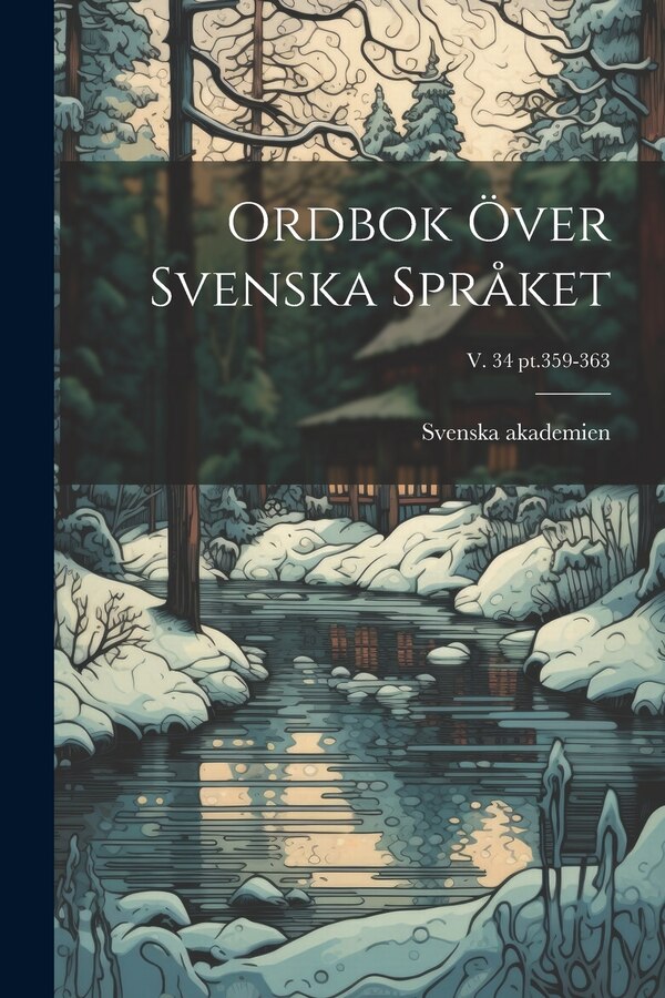 Ordbok över svenska språket; v. 34 pt.359-363 by Svenska akademien, Paperback | Indigo Chapters