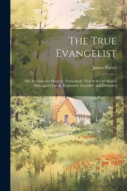 The True Evangelist by James 1808-1888 Porter, Paperback | Indigo Chapters