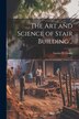 The Art and Science of Stair Building by Lucius D ] B 1814 [Gould, Paperback | Indigo Chapters