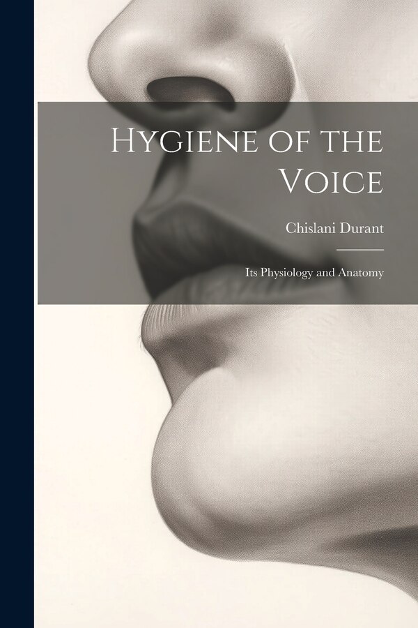 Hygiene of the Voice by Chislani Durant, Paperback | Indigo Chapters
