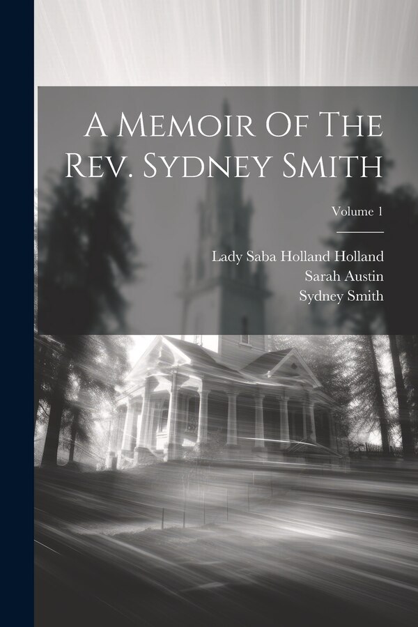 A Memoir Of The Rev. Sydney Smith; Volume 1, Paperback | Indigo Chapters