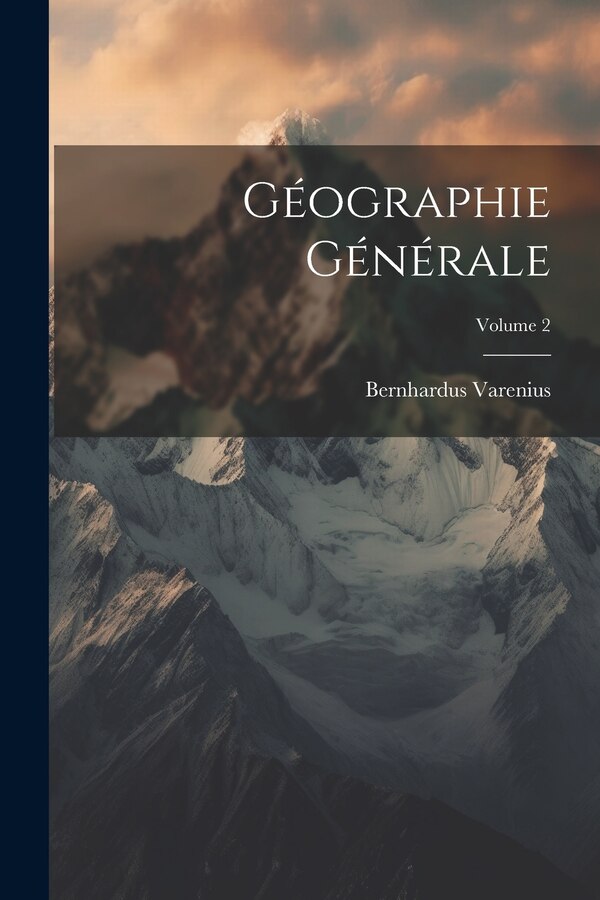 Géographie Générale; Volume 2 by Bernhardus Varenius, Paperback | Indigo Chapters