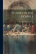 Studies in the Gospels by Richard Chenevix Trench, Paperback | Indigo Chapters