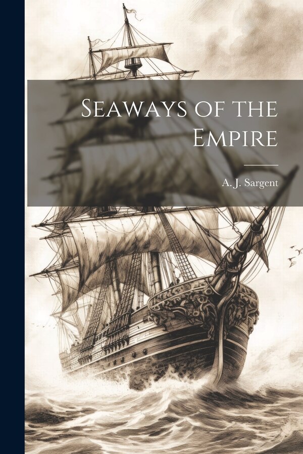 Seaways of the Empire by A J Sargent, Paperback | Indigo Chapters
