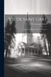 Vie De Saint Grat by Pierre Joseph Béthaz, Paperback | Indigo Chapters