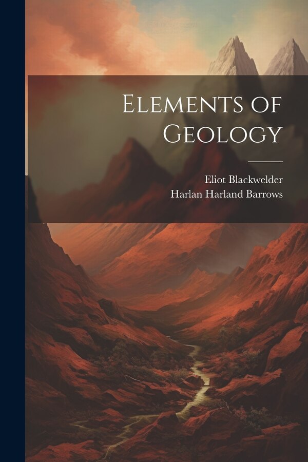 Elements of Geology by Harlan Harland Barrows, Paperback | Indigo Chapters