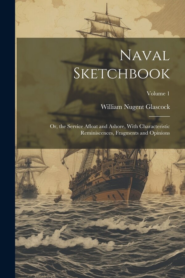 Naval Sketchbook by William Nugent Glascock, Paperback | Indigo Chapters
