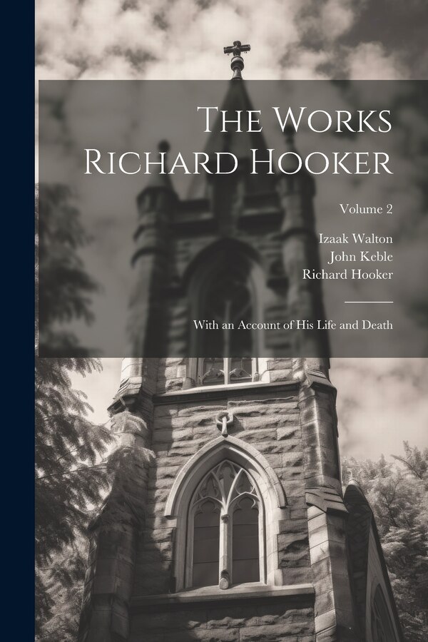 The Works Richard Hooker by John Keble, Paperback | Indigo Chapters