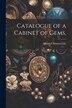 Catalogue of a Cabinet of Gems by Maxwell Sommerville, Paperback | Indigo Chapters