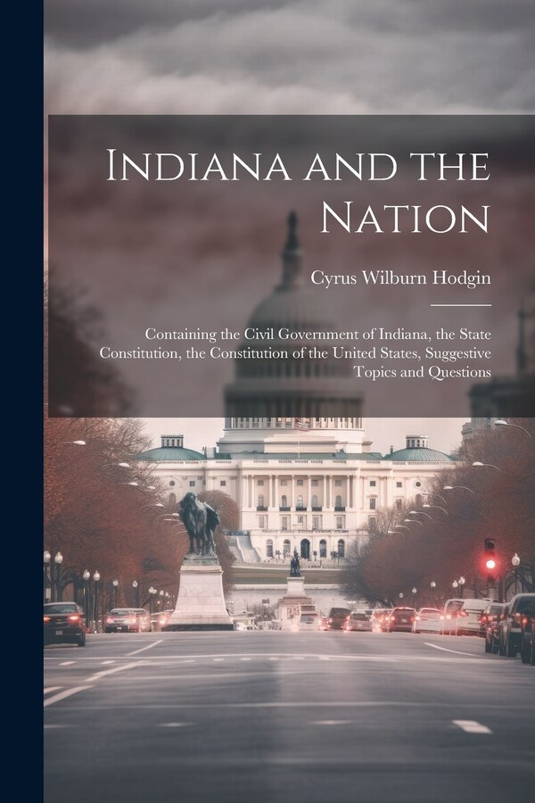 Indiana and the Nation by Cyrus Wilburn Hodgin, Paperback | Indigo Chapters