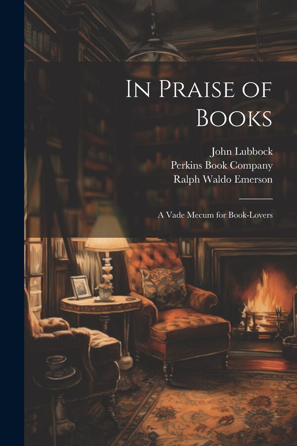 In Praise of Books by Ralph Waldo Emerson, Paperback | Indigo Chapters