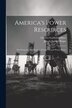 America's Power Resources by Chester Garfield Gilbert, Paperback | Indigo Chapters