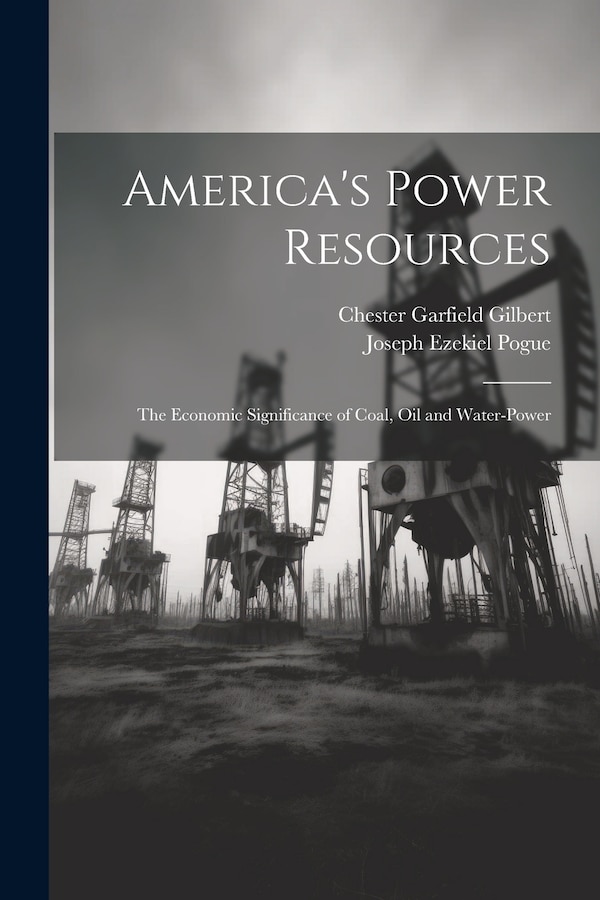 America's Power Resources by Chester Garfield Gilbert, Paperback | Indigo Chapters