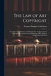The Law of Art Copyright by Emanuel Maguire Underdown, Paperback | Indigo Chapters