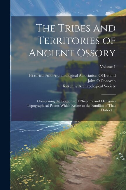 The Tribes and Territories of Ancient Ossory by John O'Donovan, Paperback | Indigo Chapters