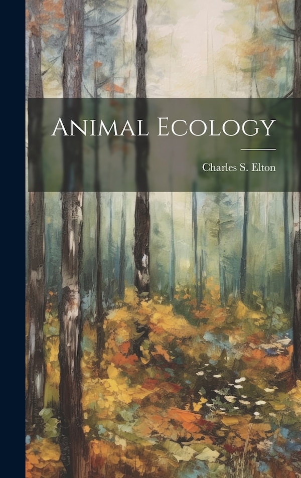 Animal Ecology by Charles S (Charles Sutherland) Elton, Hardcover | Indigo Chapters