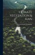 Climate Vegetation & Man by Leonard Hadlow, Hardcover | Indigo Chapters