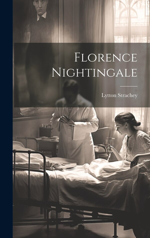 Florence Nightingale by Lytton 1880-1932 Strachey, Hardcover | Indigo Chapters