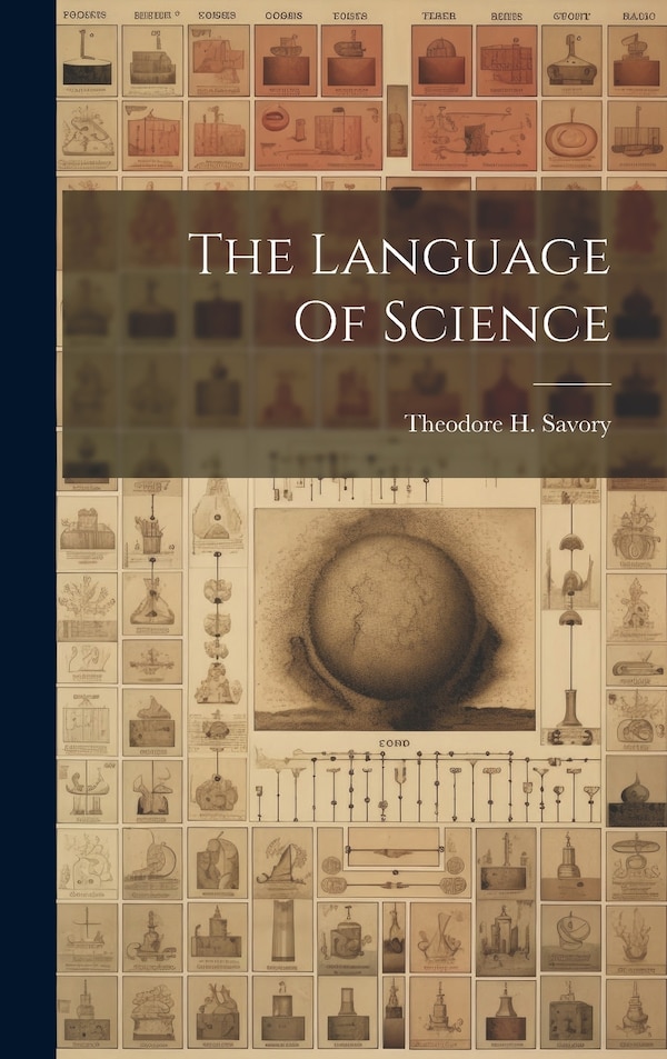 The Language Of Science by Theodore H Savory, Hardcover | Indigo Chapters