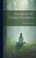 The Play Of Consciousness by Edward L Gardner, Hardcover | Indigo Chapters