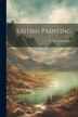 British Painting by C H Collins Baker, Paperback | Indigo Chapters