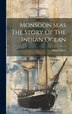 Monsoon Seas The Story Of The Indian Ocean by Allan Villiers, Hardcover | Indigo Chapters