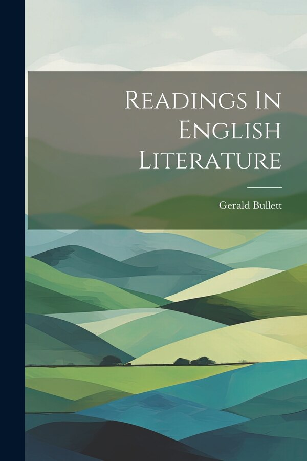 Readings In English Literature by Gerald Bullett, Paperback | Indigo Chapters