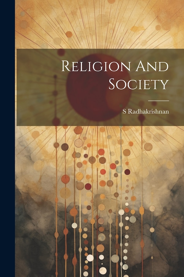 Religion And Society by S Radhakrishnan, Paperback | Indigo Chapters