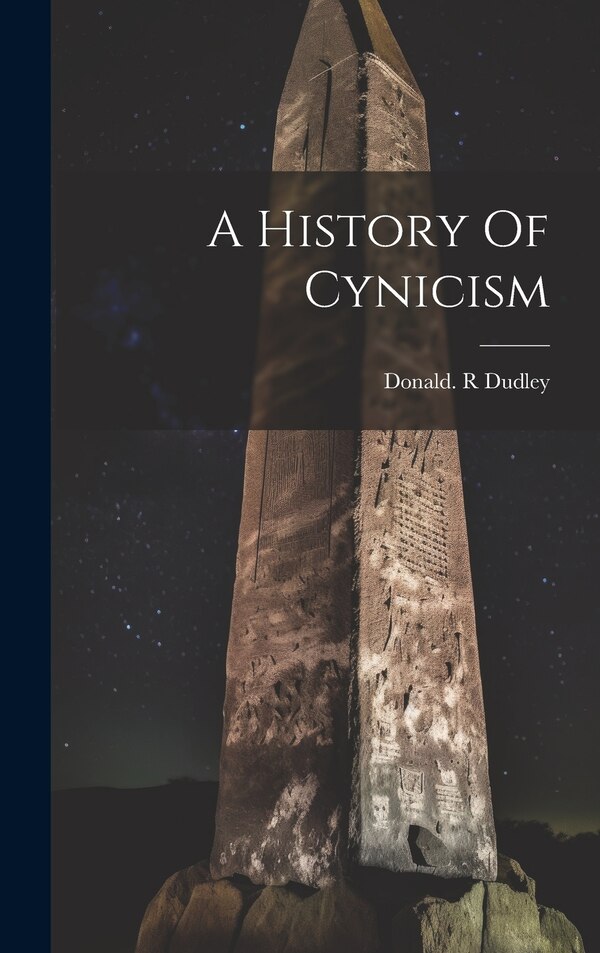 A History Of Cynicism by Donald R Dudley, Hardcover | Indigo Chapters