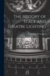 The History of Stage and Theatre Lighting by Boston Edison Company, Paperback | Indigo Chapters