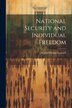 National Security and Individual Freedom by Harold Dwight Lasswell, Paperback | Indigo Chapters
