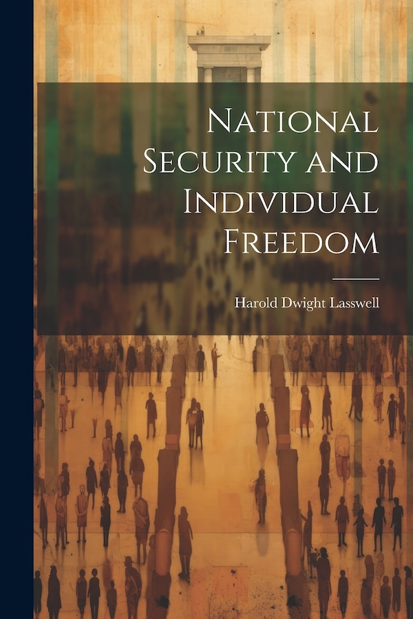 National Security and Individual Freedom by Harold Dwight Lasswell, Paperback | Indigo Chapters
