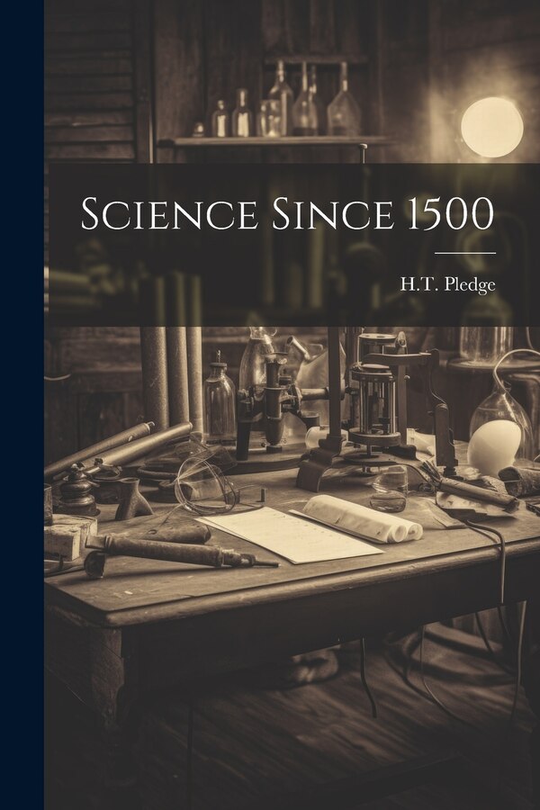 Science Since 1500 by H T Pledge, Paperback | Indigo Chapters