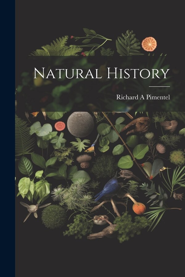 Natural History by Richard A Pimentel, Paperback | Indigo Chapters