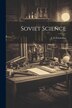 Soviet Science by J G Crowther, Paperback | Indigo Chapters