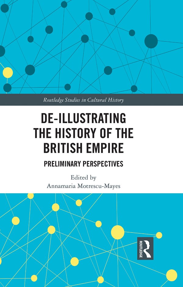 De-Illustrating the History of the British Empire by Annamaria Motrescu-mayes, Paperback | Indigo Chapters