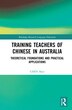 Training Teachers Of Chinese In Australia by Chen Shen, Hardcover | Indigo Chapters