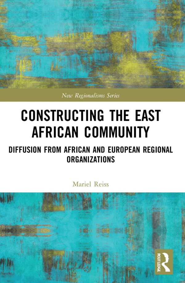 Constructing the East African Community by Mariel Reiss, Paperback | Indigo Chapters