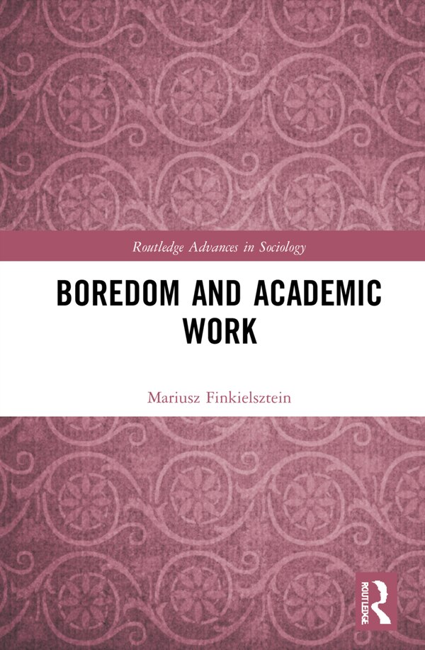 Boredom and Academic Work by Mariusz Finkielsztein, Hardcover | Indigo Chapters