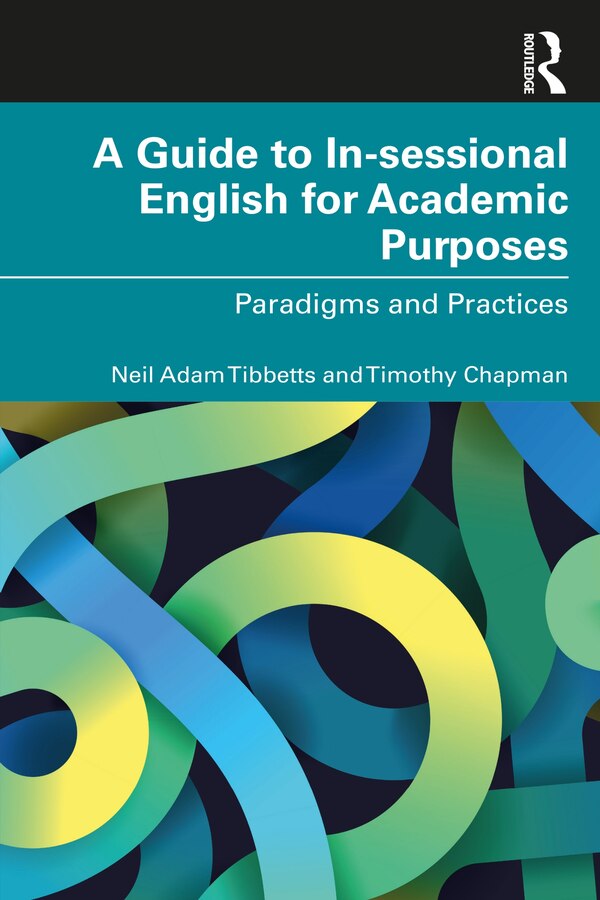 A Guide to In-sessional English for Academic Purposes by Neil Adam Tibbetts, Paperback | Indigo Chapters