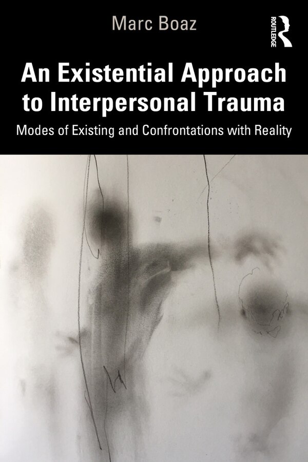 An Existential Approach To Interpersonal Trauma by Marc Boaz, Paperback | Indigo Chapters