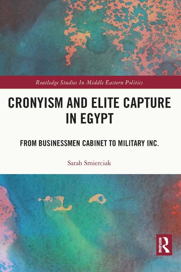 Cronyism And Elite Capture In Egypt by Sarah Smierciak, Hardcover | Indigo Chapters