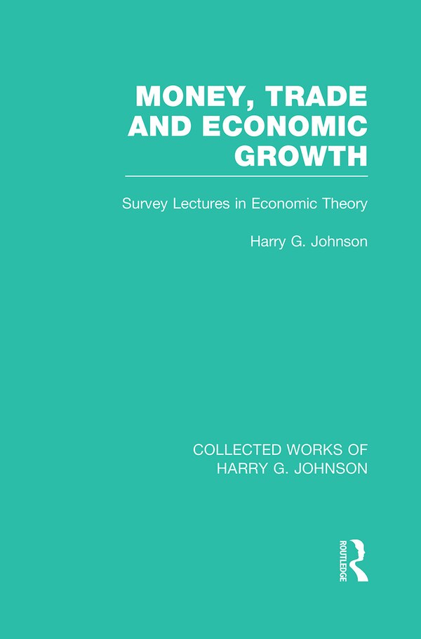 Money Trade and Economic Growth by Harry Johnson, Paperback | Indigo Chapters