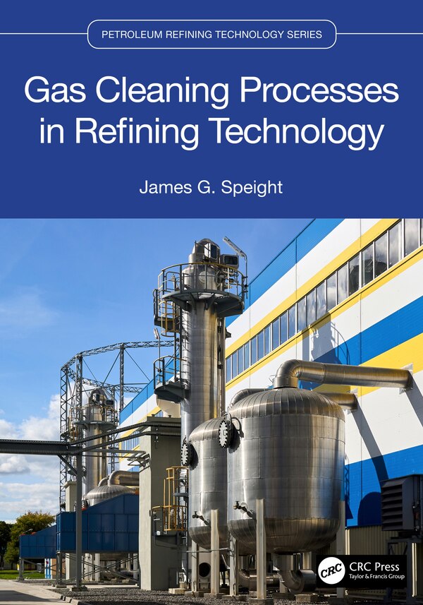 Gas Cleaning Processes in Refining Technology by James G. Speight, Hardcover | Indigo Chapters