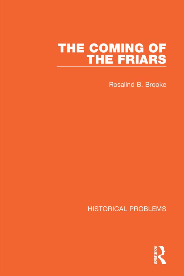 The Coming of the Friars by Rosalind B. Brooke, Paperback | Indigo Chapters