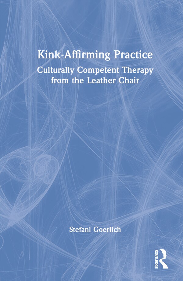Kink-affirming Practice by Stefani Goerlich, Hardcover | Indigo Chapters