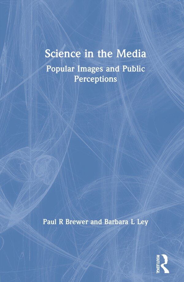 Science In The Media by Paul R Brewer, Hardcover | Indigo Chapters