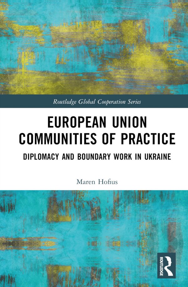 European Union Communities of Practice by Maren Hofius, Hardcover | Indigo Chapters